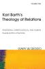 Karl Barth's Theology of Relations Volume 2: Trinitarian Christological and Human: Towards an Ethic of the Family