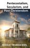 Pentecostalism Secularism and Post Christendom