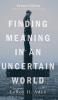 Finding Meaning in an Uncertain World Second Edition: With an Adult Ministry Study Guide