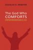 The God Who Comforts: A Forty-Day Meditation on John 14:1--16:15