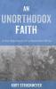 An Unorthodox Faith: A New Reformation for a Postmodern World