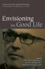 Envisioning the Good Life: Essays on God Christ and Human Flourishing in Honor of Miroslav Volf