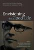 Envisioning the Good Life: Essays on God Christ and Human Flourishing in Honor of Miroslav Volf