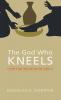 The God Who Kneels: A Forty-Day Meditation on John 13