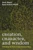 Creation Character and Wisdom: Rethinking the Roots of Environmental Ethics