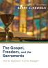 The Gospel Freedom and the Sacraments: Did the Reformers Go Far Enough?