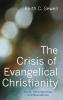 The Crisis of Evangelical Christianity: Roots Consequences and Resolutions