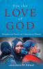 For the Love of God: Principles and Practice of Compassion in Missions