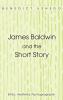 James Baldwin and the Short Story: Ethics Aesthetics Psychogeography