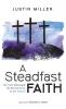 A Steadfast Faith: The Faith Once and for All Delivered to the Church