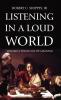 Listening in a Loud World: Toward a Theology of Meaning