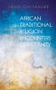 African Traditional Religion Encounters Christianity: The Resilience of a Demonized Religion