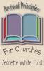 Archival Principles of Churches: An Illustrated Guide for Beginning and Maintaining Congregational Archives