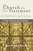 The Church of the New Testament: Its Organization and Functions