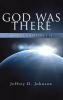 God Was There: Genesis Chapter 1-12