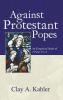 Against Protestant Popes: An Exegetical Study of 1 Peter 5:1-4 (Sharing the Word)