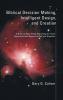 Biblical Decision Making Intelligent Design and Creation: A Book to Help Those Searching for Truth Especially with Regard to God and Creation