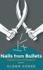 Nails from Bullets: A Soldier's Story of Redemption