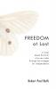 Freedom at Last: A Novel about the Birth of a New India Through Her Struggle for Independence