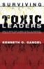 Surviving Toxic Leaders: How to Work for Flawed People in Churches Schools and Christian Organizations