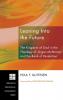 Leaning Into the Future: The Kingdom of God in the Theology of Jürgen Moltmann and the Book of Revelation: 117 (Princeton Theological Monograph)