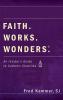 Faith. Works. Wonders.: An Insider's Guide to Catholic Charities