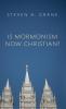 Is Mormonism Now Christian?