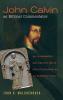 John Calvin as Biblical Commentator: An Investigation Into Calvin's Use of John Chrysostom as an Exegetical Tutor