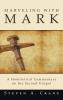 Marveling with Mark: A Homiletical Commentary on the Second Gospel