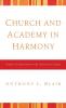 Church and Academy in Harmony: Models of Collaboration for the Twenty-First Century