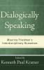 Dialogically Speaking: Maurice Friedman's Interdisciplinary Humanism