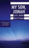 My Son Jonah: A Practical Commentary on the Books of Jonah and Nahum