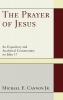 The Prayer of Jesus: An Expository and Analytical Commentary on John 17