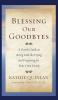 Blessing Our Goodbyes: A Gentle Guide to Being with the Dying and Preparing for Your Own Death