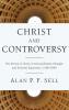 Christ and Controversy: The Person of Christ in Nonconformist Thought and Ecclesial Experience 1600-2000