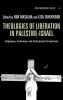 Theologies of Liberation in Palestine-Israel: Indigenous Contextual and Postcolonial Perspectives: 4 (Postmodern Ethics)