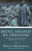 Being Shaped by Freedom: An Examination of Luther's Development of Christian Liberty 1520-1525