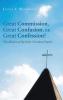 Great Commission Great Confusion or Great Confession?: The Mission of the Holy Christian Church