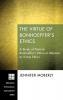 The Virtue of Bonhoeffer's Ethics: A Study of Dietrich Bonhoeffer's Ethics in Relation to Virtue Ethics: 194 (Princeton Theological Monograph)