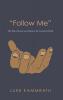 "Follow Me": The Way of Jesus According to the Gospel of Mark