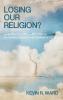 Losing Our Religion?: Changing Patterns of Believing and Belonging in Secular Western Societies