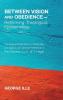 Between Vision and Obedience--Rethinking Theological Epistemology: Theological Reflections on Rationality and Agency with Special Reference to Paul Ricoeur and G. W. F. Hegel