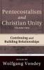 Pentecostalism and Christian Unity Volume 2: Continuing and Building Relationships