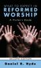 What to Expect in Reformed Worship Second Edition: A Visitor's Guide