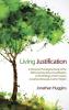 Living Justification: A Historical-Theological Study of the Reformed Doctrine of Justification in the Writings of John Calvin Jonathan Edwards and N. T. Wright