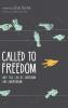 Called to Freedom: Why You Can Be Christian and Libertarian