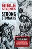 Bible Stories for Strong Stomachs: The Bible Is Full of Shocking Stories "R" Ratings Seedy Characters and Unsolved Mysteries That Convey God's Word in the Weirdest Ways