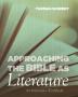 Approaching the Bible as Literature: An Interactive Workbook