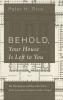 Behold Your House Is Left to You: The Theological and Narrative Place of the Jerusalem Temple in Luke's Gospel