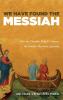 We Have Found the Messiah: How the Disciples Help Us Answer the Davidic Messianic Question